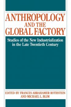 Anthropology and the Global Factory