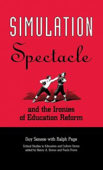 Simulation Spectacle and the Ironies of Education Reform