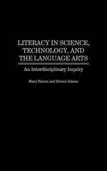 Literacy in Science Technology and the Language Arts
