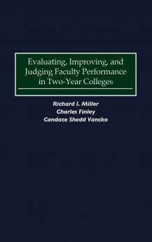 Evaluating Improving and Judging Faculty Performance in Two-Year Colleges