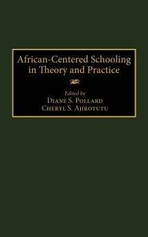 African-Centered Schooling in Theory and Practice