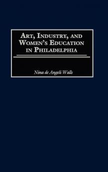 Art Industry and Women's Education in Philadelphia