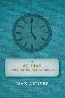 Una 30 D��as Para Entender La Biblia = 30 Days to Understand the Bible