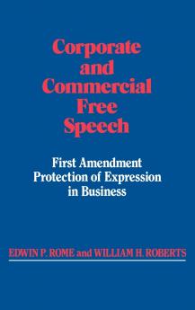 Corporate and Commercial Free Speech