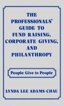 The Professionals' Guide to Fund Raising Corporate Giving and Philanthropy