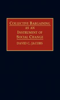 Collective Bargaining as an Instrument of Social Change