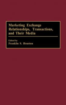 Marketing Exchange Relationships Transactions and Their Media