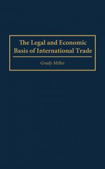 The Legal and Economic Basis of International Trade