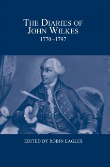 The Diaries of John Wilkes 1770-1797