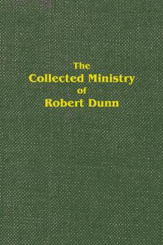 The Collected Ministry of Robert Dunn