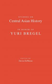 Studies on Central Asian History in Honor of Yuri Bregel