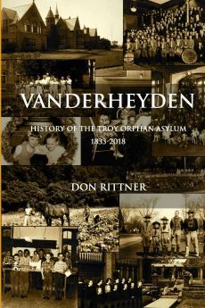Vanderheyden  History of the Troy Orphan Asylum 1833-2018