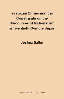 Yasukuni Shrine and the Constraints on the Discourses of Nationalism in Twentieth-Century Japan