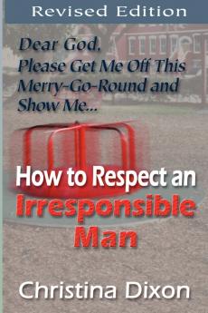 How to Respect an Irresponsible Man - REVISED EDITION