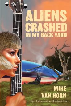 Aliens Crashed in My Back Yard