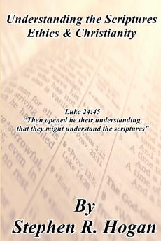 Understanding the Scriptures Ethics & Christianity