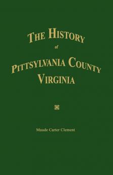 The History of Pittsylvania County Virginia.