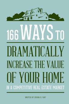 166 Ways to Dramatically Improve the Value of your Home