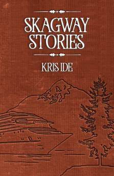 Skagway Stories
