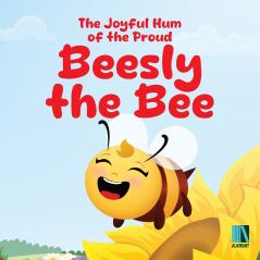 The Joyful Hum of the Proud Beesly the Bee