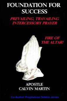 Foundation For Success Prevailing Travailing Intercessory Prayer