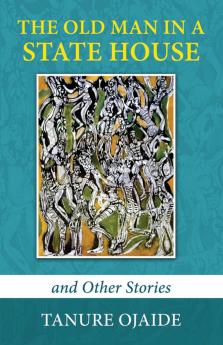 The Old Man in a State House and Other Stories