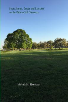 Short Stories Essays and Exercises on the Path to Self Discovery