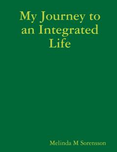 My Journey to an Integrated Life