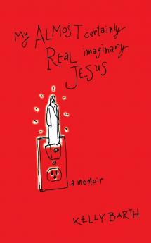 My Almost Certainly Real Imaginary Jesus