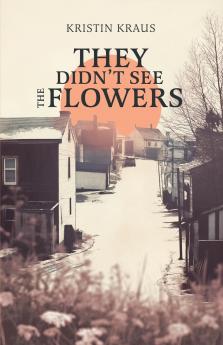 They Didn't See the Flowers