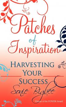Patches of Inspiration - Harvesting Your Success