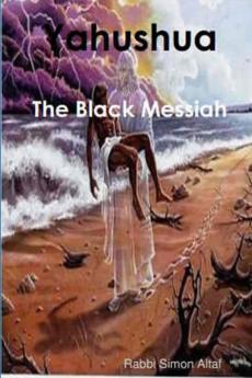 Yahushua - The Black Messiah