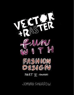 Vector + Raster Fun With Fashion Design Part II