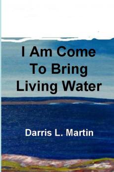 I Am Come To Bring Living Water