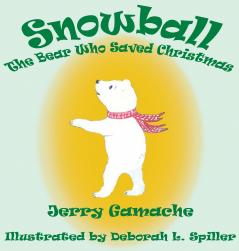 Snowball the Bear Who Saved Christmas