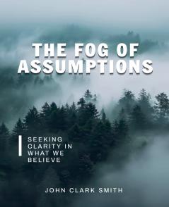 The Fog of Assumptions