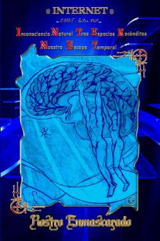 Internet... Inconsciencia Natural Tras  Espacios Recónditos.  Nuestro Escape Temporal