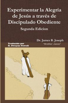 Experimentar la Alegr��a de Jes��s a trav��s de Discipulado Obediente Segunda Edicion