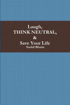 Laugh Think Neutral & Save Your Life
