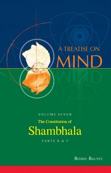 The Constitution of Shambhala (Vol. 7B of a Treatise on Mind)