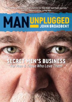 Man Unplugged - Secret Men's Business For Men & Those Who Love Them