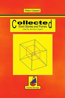 Collected Short Stories and Pomes [And No It's Not A Typo}