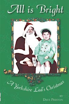 All is Bright - A Yorkshire Lad's Christmas