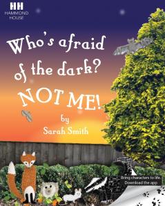 Who's afraid of the dark? Not me!