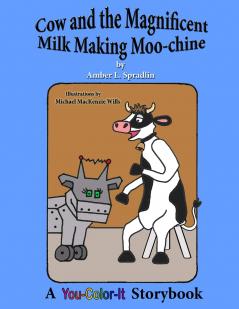 Cow and the Magnificent Milk Making Moo-chine