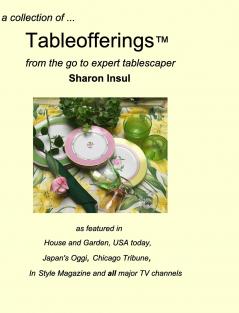 a collection of... Tableofferings™from the go-to expert tablescaper
