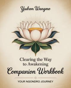 Clearing the Way to Awakening Companion Workbook