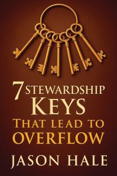 7 Stewardship Keys That Lead To Overflow