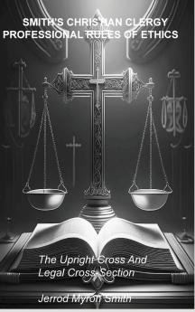 SMITH'S CHRISTIAN CLERGY PROFESSIONAL RULES OF ETHICS