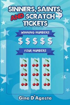 Sinners Saints and Scratch Tickets